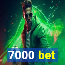 7000 bet